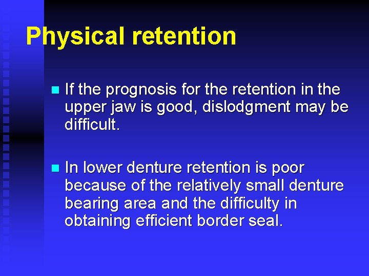 Physical retention n If the prognosis for the retention in the upper jaw is