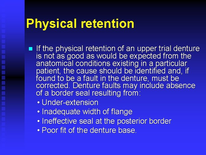 Physical retention n If the physical retention of an upper trial denture is not