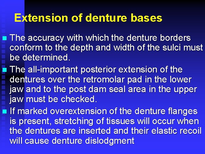 Extension of denture bases The accuracy with which the denture borders conform to the