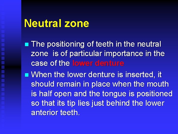 Neutral zone The positioning of teeth in the neutral zone is of particular importance