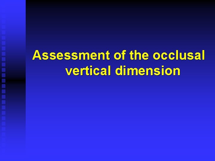 Assessment of the occlusal vertical dimension 