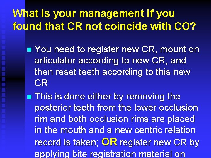 What is your management if you found that CR not coincide with CO? You