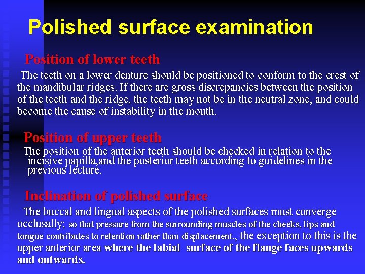 Polished surface examination Position of lower teeth The teeth on a lower denture should