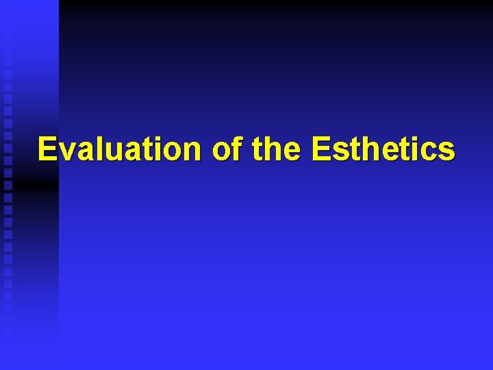 Evaluation of the Esthetics 