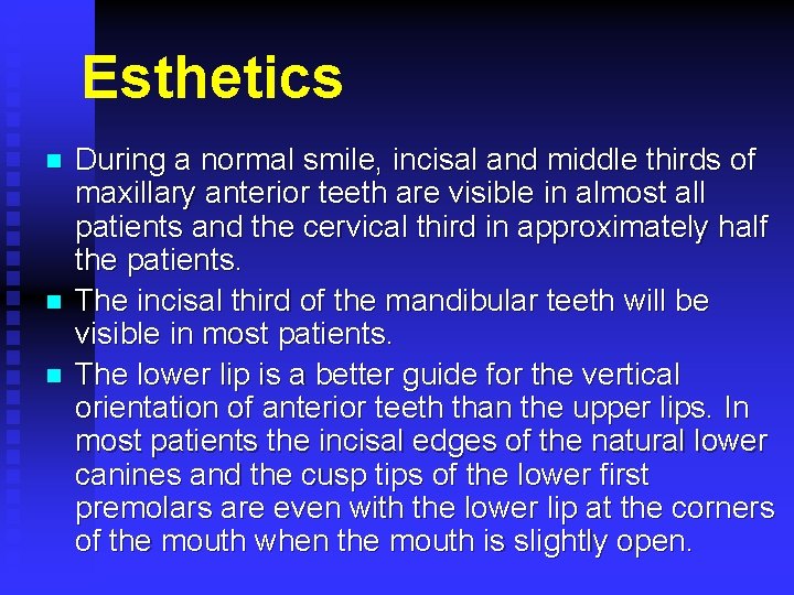 Esthetics n n n During a normal smile, incisal and middle thirds of maxillary