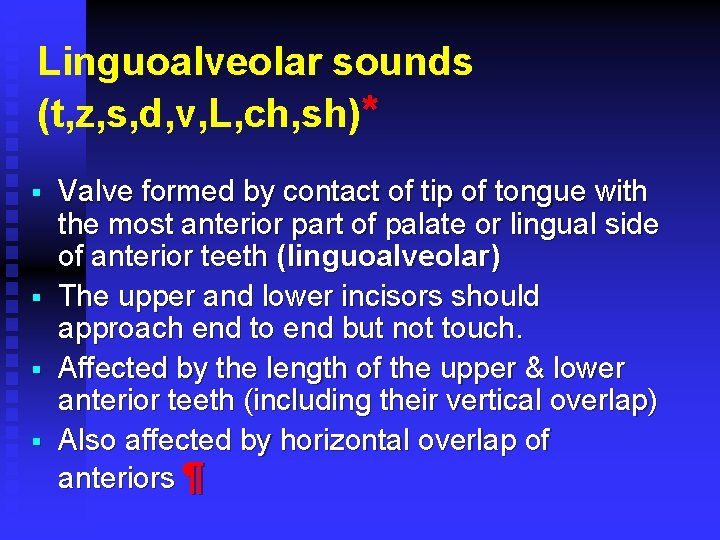 Linguoalveolar sounds (t, z, s, d, v, L, ch, sh)* § § Valve formed