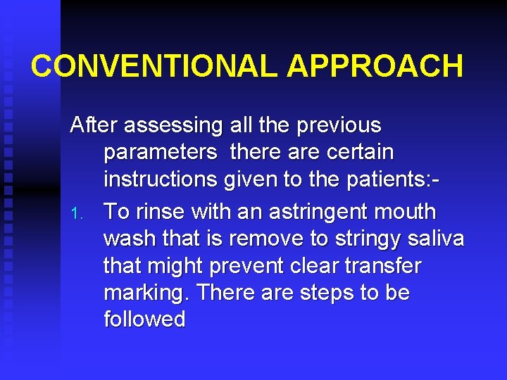 CONVENTIONAL APPROACH After assessing all the previous parameters there are certain instructions given to