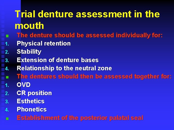 Trial denture assessment in the mouth 1. 2. 3. 4. The denture should be