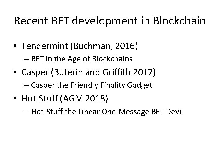 Recent BFT development in Blockchain • Tendermint (Buchman, 2016) – BFT in the Age