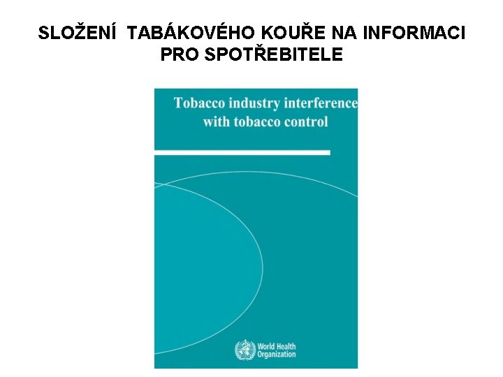 SLOŽENÍ TABÁKOVÉHO KOUŘE NA INFORMACI PRO SPOTŘEBITELE 