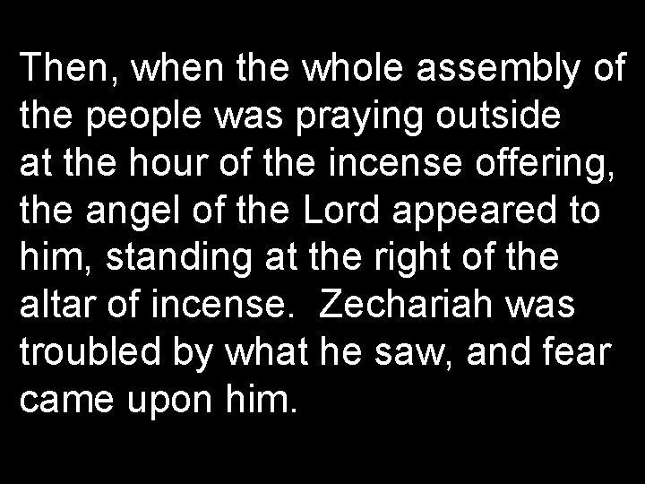 Then, when the whole assembly of the people was praying outside at the hour