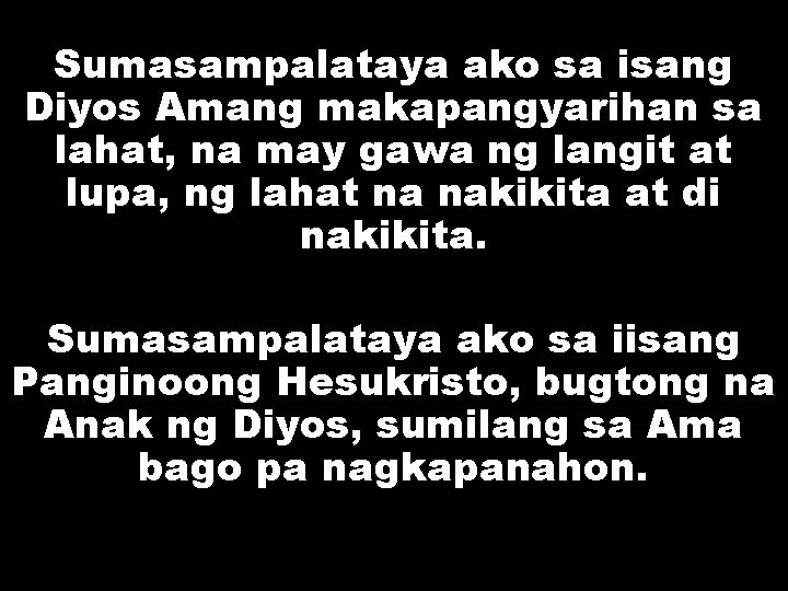 Sumasampalataya ako sa isang Diyos Amang makapangyarihan sa lahat, na may gawa ng langit