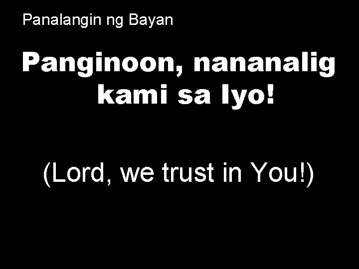 Panalangin ng Bayan Panginoon, nananalig kami sa Iyo! (Lord, we trust in You!) 