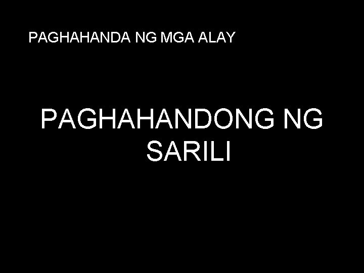 PAGHAHANDA NG MGA ALAY PAGHAHANDONG NG SARILI 