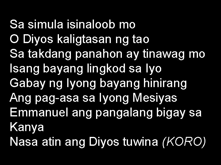 Sa simula isinaloob mo O Diyos kaligtasan ng tao Sa takdang panahon ay tinawag