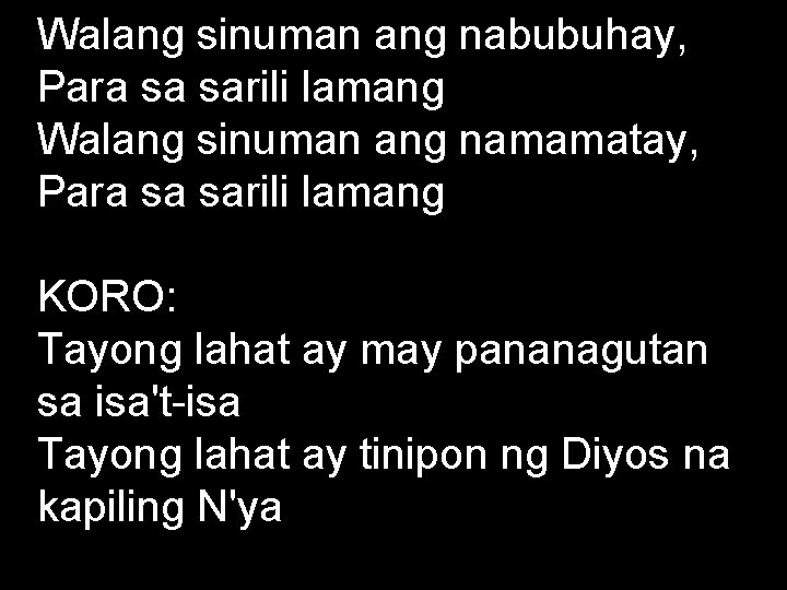 Walang sinuman ang nabubuhay, Para sa sarili lamang Walang sinuman ang namamatay, Para sa