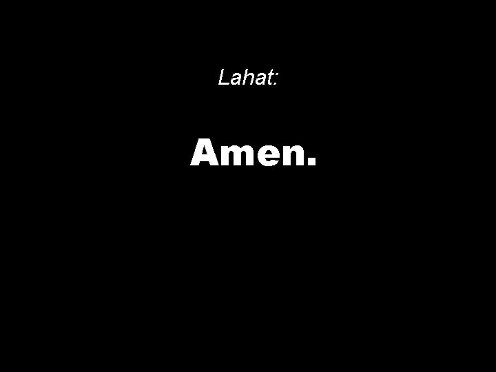 Lahat: Amen. 