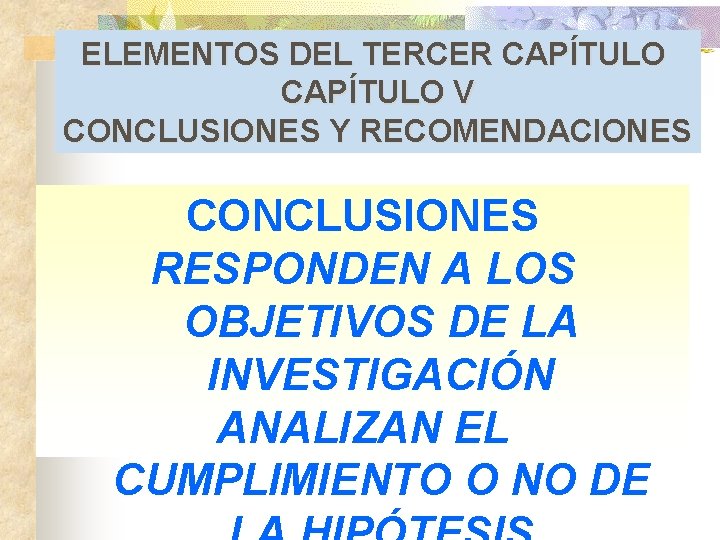 ELEMENTOS DEL TERCER CAPÍTULO V CONCLUSIONES Y RECOMENDACIONES CONCLUSIONES RESPONDEN A LOS OBJETIVOS DE