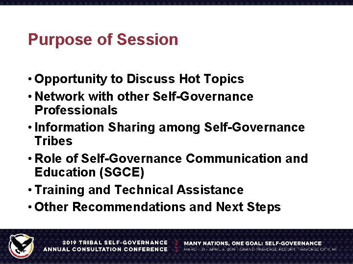 Purpose of Session • Opportunity to Discuss Hot Topics • Network with other Self-Governance