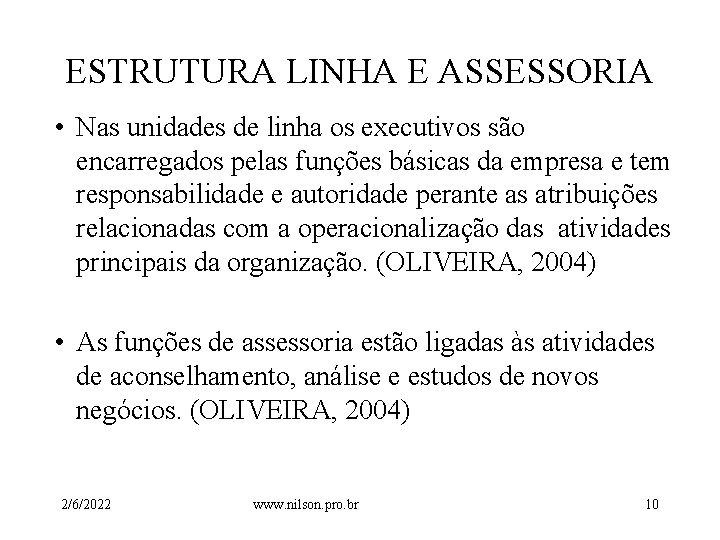 ESTRUTURA LINHA E ASSESSORIA • Nas unidades de linha os executivos são encarregados pelas