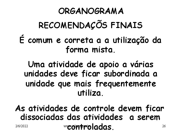 ORGANOGRAMA RECOMENDAÇÕS FINAIS É comum e correta a a utilização da forma mista. Uma