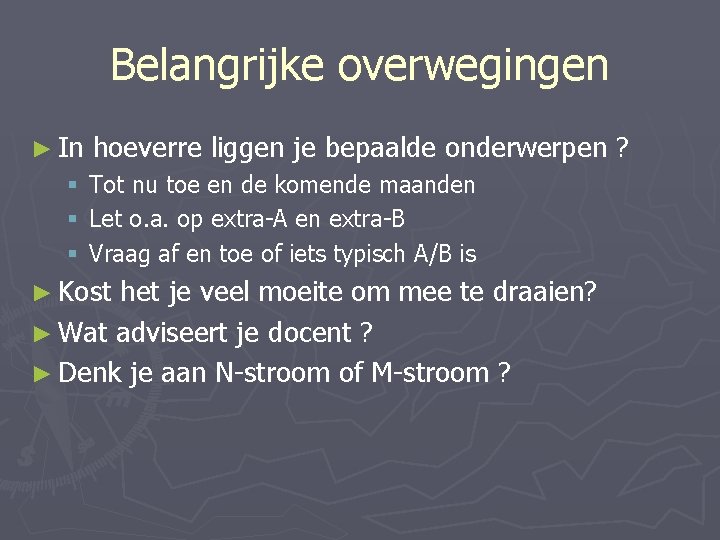 Belangrijke overwegingen ► In § § § hoeverre liggen je bepaalde onderwerpen ? Tot