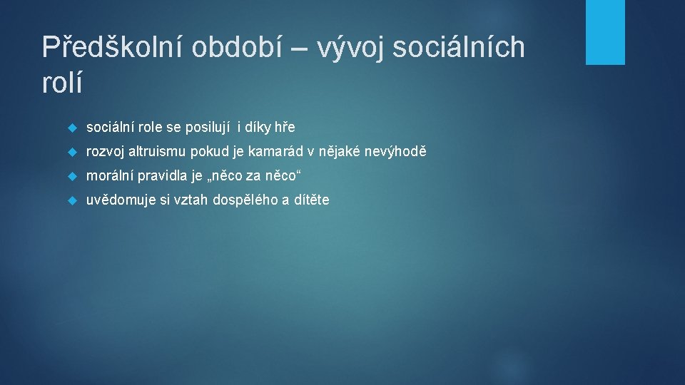 Předškolní období – vývoj sociálních rolí sociální role se posilují i díky hře rozvoj