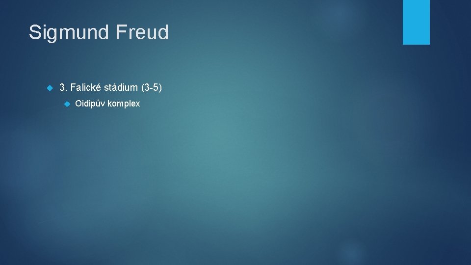 Sigmund Freud 3. Falické stádium (3 -5) Oidipův komplex 