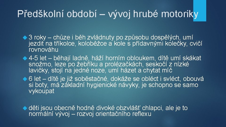 Předškolní období – vývoj hrubé motoriky 3 roky – chůze i běh zvládnuty po