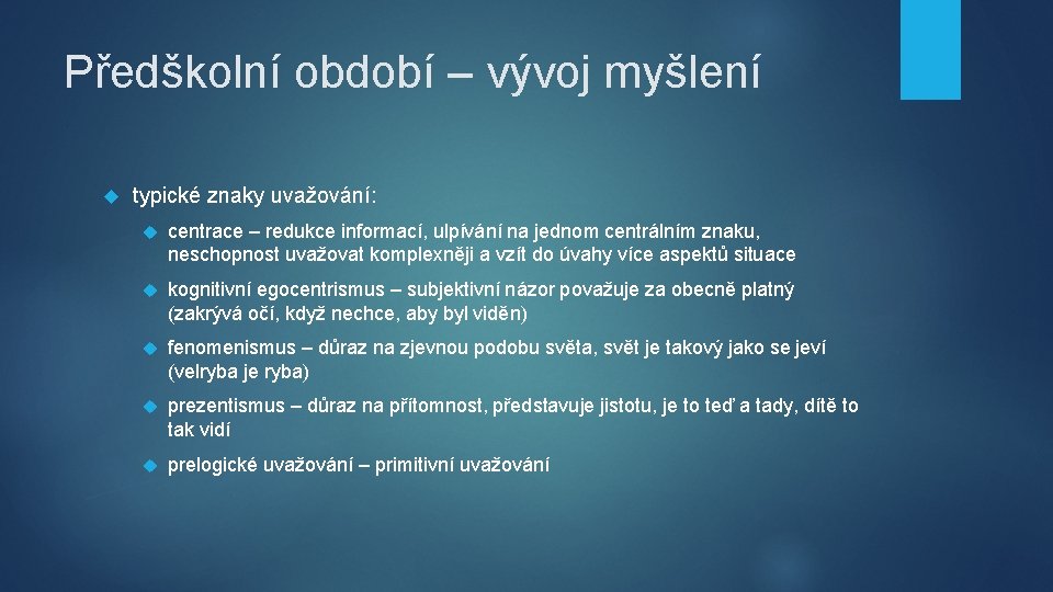 Předškolní období – vývoj myšlení typické znaky uvažování: centrace – redukce informací, ulpívání na