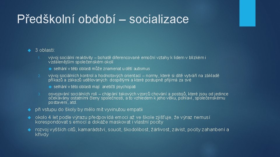 Předškolní období – socializace 3 oblasti: 1. vývoj sociální reaktivity – bohatě diferencované emoční