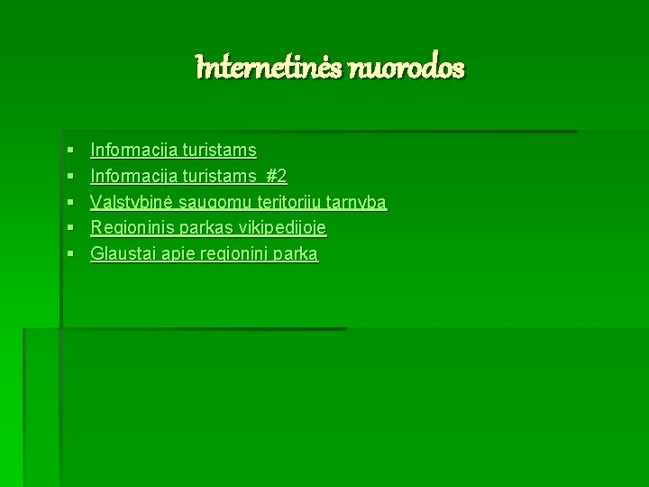 Internetinės nuorodos § § § Informacija turistams #2 Valstybinė saugomų teritorijų tarnyba Regioninis parkas