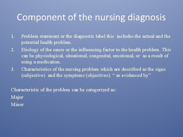 Component of the nursing diagnosis 1. 2. 3. Problem statement or the diagnostic label