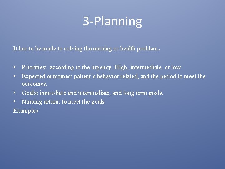 3 -Planning It has to be made to solving the nursing or health problem