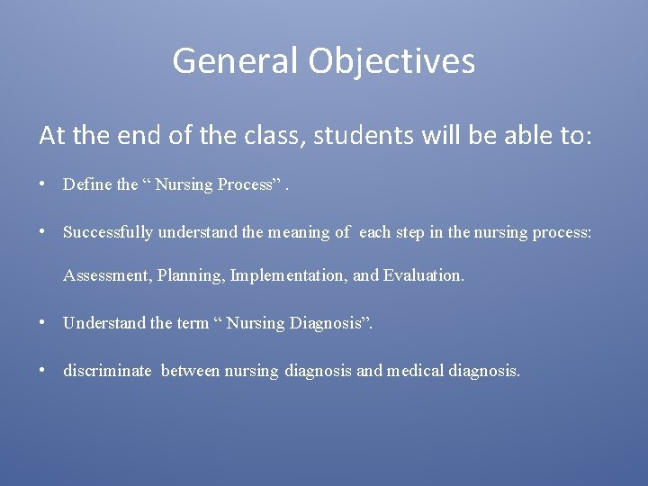 General Objectives At the end of the class, students will be able to: •