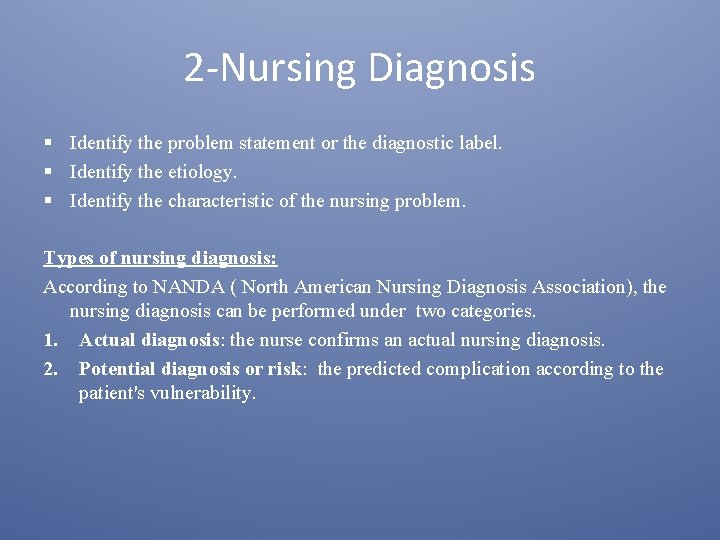 2 -Nursing Diagnosis § Identify the problem statement or the diagnostic label. § Identify