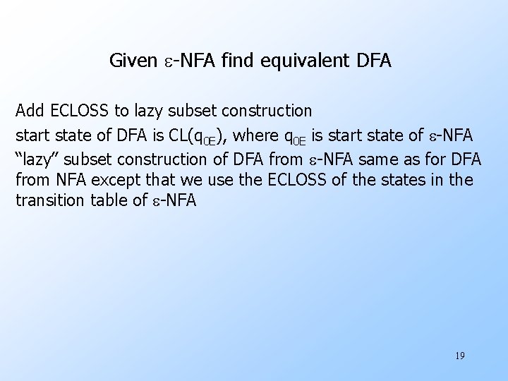 Given e-NFA find equivalent DFA Add ECLOSS to lazy subset construction start state of Given e-NFA find equivalent DFA Add ECLOSS to lazy subset construction start state of