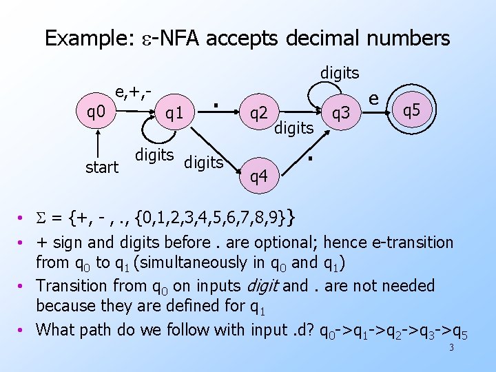 Example: e-NFA accepts decimal numbers e, +, q 0 start q 1 . digits Example: e-NFA accepts decimal numbers e, +, q 0 start q 1 . digits