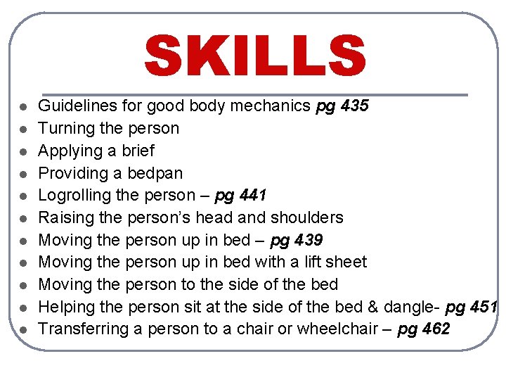 SKILLS l l l Guidelines for good body mechanics pg 435 Turning the person