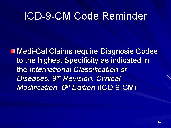ICD-9 -CM Code Reminder Medi-Cal Claims require Diagnosis Codes to the highest Specificity as