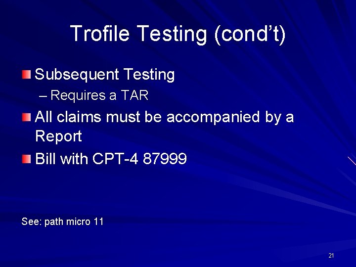 Trofile Testing (cond’t) Subsequent Testing – Requires a TAR All claims must be accompanied