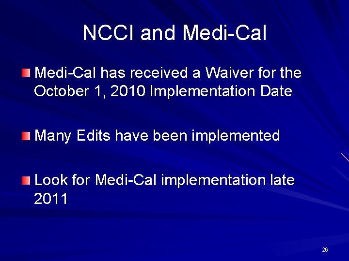 NCCI and Medi-Cal has received a Waiver for the October 1, 2010 Implementation Date