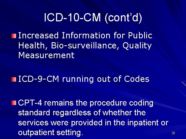 ICD-10 -CM (cont’d) Increased Information for Public Health, Bio-surveillance, Quality Measurement ICD-9 -CM running