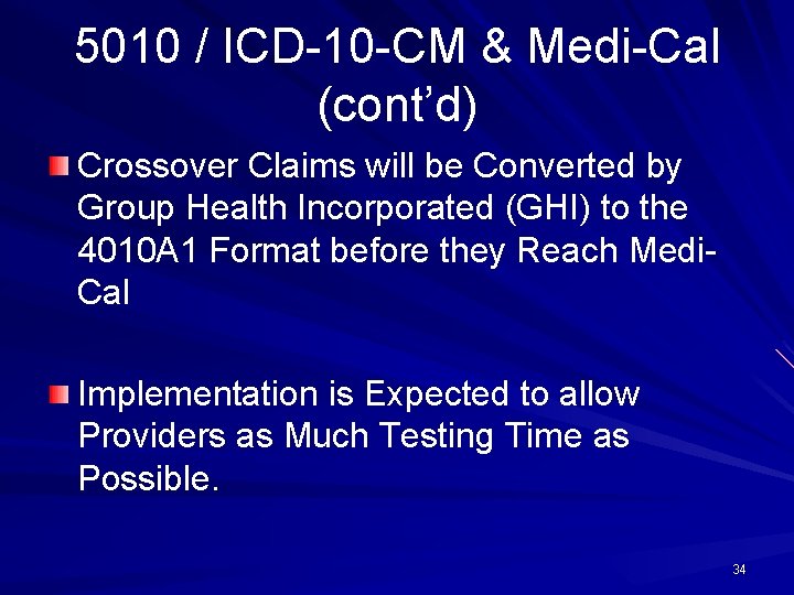 5010 / ICD-10 -CM & Medi-Cal (cont’d) Crossover Claims will be Converted by Group