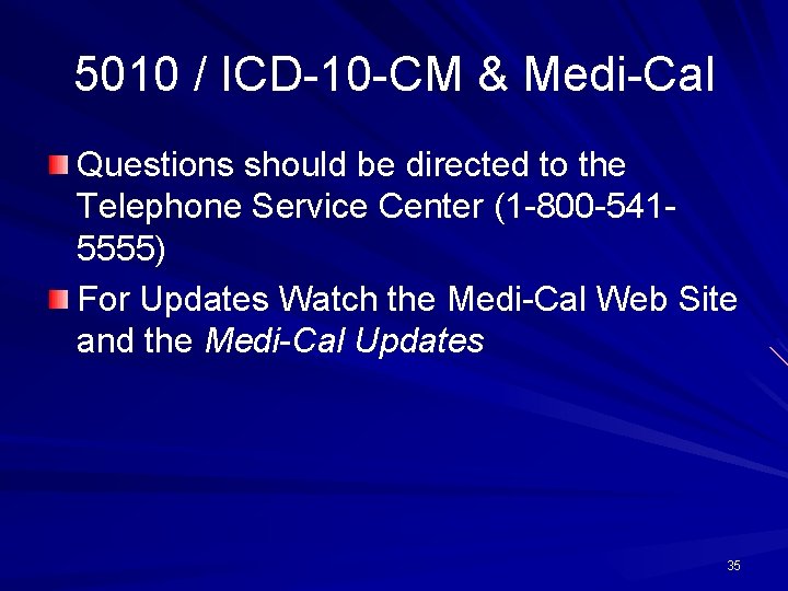 5010 / ICD-10 -CM & Medi-Cal Questions should be directed to the Telephone Service