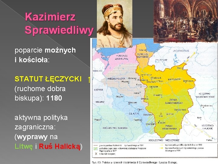 Kazimierz Sprawiedliwy poparcie możnych i kościoła: STATUT ŁĘCZYCKI ↑ (ruchome dobra biskupa): 1180 aktywna