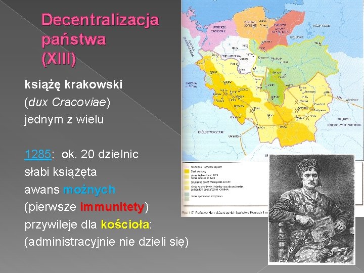 Decentralizacja państwa (XIII) książę krakowski (dux Cracoviae) jednym z wielu 1285: ok. 20 dzielnic