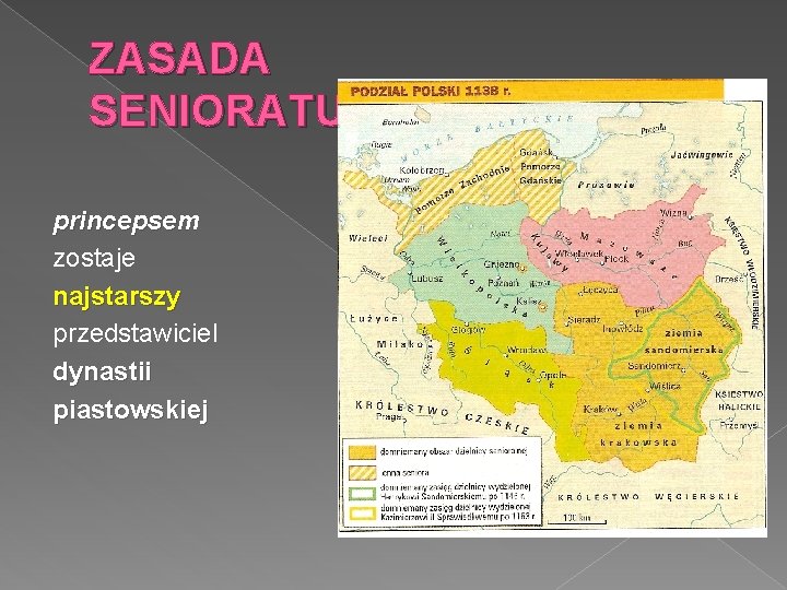 ZASADA SENIORATU princepsem zostaje najstarszy przedstawiciel dynastii piastowskiej 