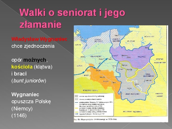 Walki o seniorat i jego złamanie Władysław Wygnaniec chce zjednoczenia opór możnych, możnych kościoła