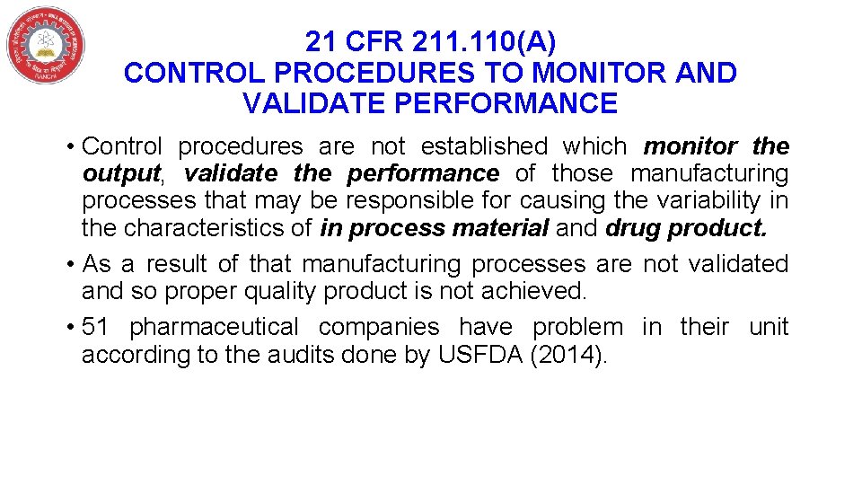 21 CFR 211. 110(A) CONTROL PROCEDURES TO MONITOR AND VALIDATE PERFORMANCE • Control procedures